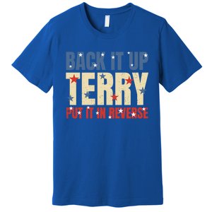 Put It In Reverse Terry Gift Funny Back It Up Terry Gift Premium T-Shirt