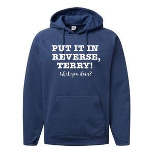 Put It In Reverse Terry! Back It Up What You Doing? Gift Performance Fleece Hoodie