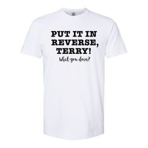 Put It In Reverse Terry! Back It Up What You Doing? Gift Softstyle CVC T-Shirt