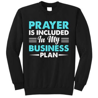 Prayer Is Included In My Business Plan Funny Boss Premium Sweatshirt