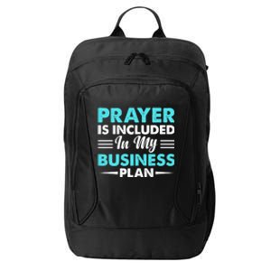 Prayer Is Included In My Business Plan Funny Boss Premium City Backpack