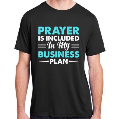 Prayer Is Included In My Business Plan Funny Boss Premium Adult ChromaSoft Performance T-Shirt