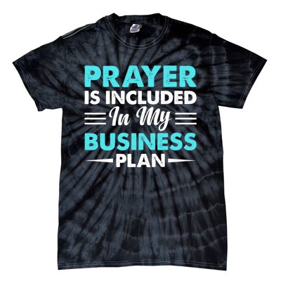 Prayer Is Included In My Business Plan Funny Boss Premium Tie-Dye T-Shirt