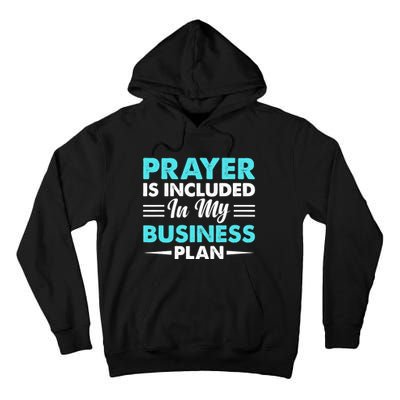 Prayer Is Included In My Business Plan Funny Boss Premium Tall Hoodie