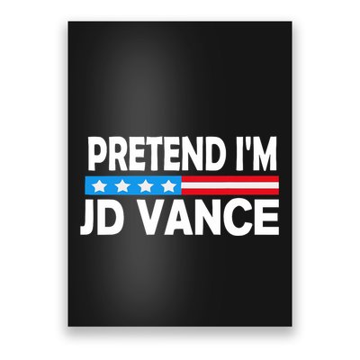 Pretend IM Jd Vance Funny Lazy Halloween Costume Poster