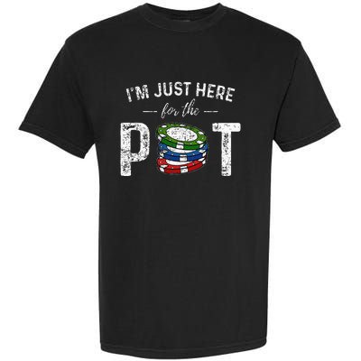 Poker I'm Just Here For The Pot Funny Garment-Dyed Heavyweight T-Shirt