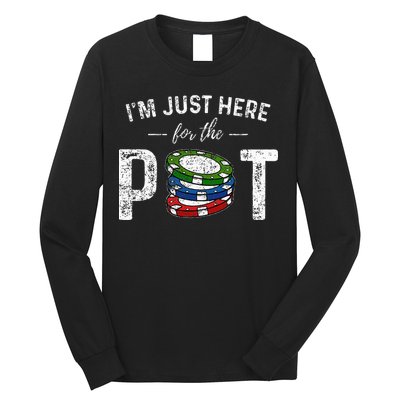 Poker I'm Just Here For The Pot Funny Long Sleeve Shirt