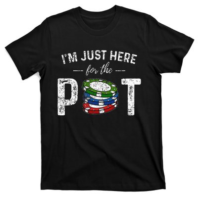 Poker I'm Just Here For The Pot Funny T-Shirt