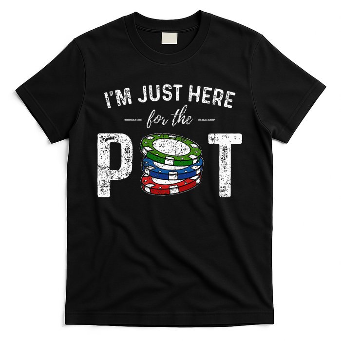Poker I'm Just Here For The Pot Funny T-Shirt