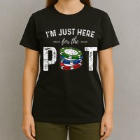 Poker I'm Just Here For The Pot Funny T-Shirt