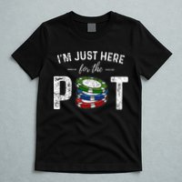 Poker I'm Just Here For The Pot Funny T-Shirt