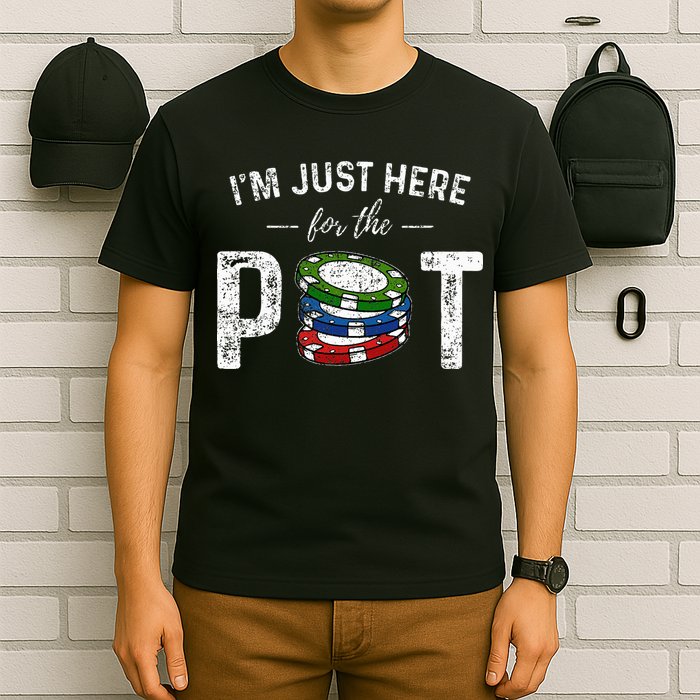 Poker I'm Just Here For The Pot Funny T-Shirt