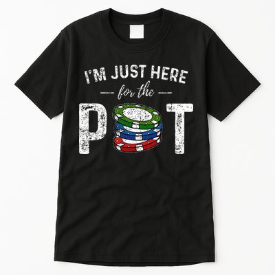 Poker I'm Just Here For The Pot Funny Tall T-Shirt