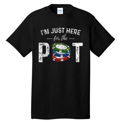 Poker I'm Just Here For The Pot Funny Tall T-Shirt