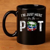 Poker I'm Just Here For The Pot Funny 11oz C Handle Ceramic Mug