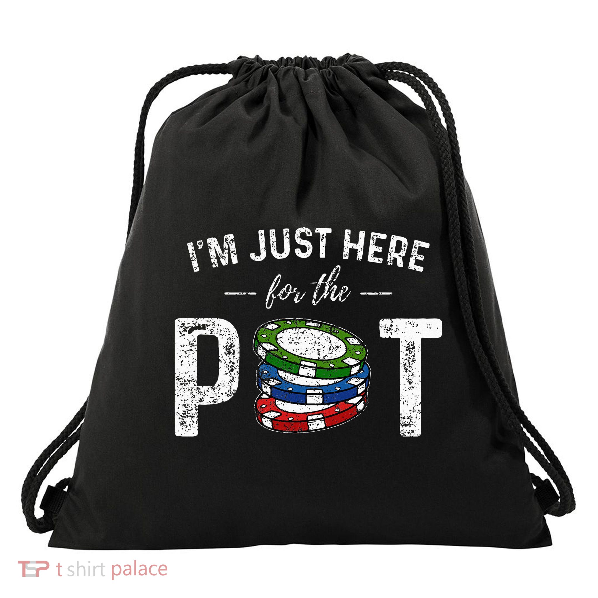 Poker I'm Just Here For The Pot Funny Drawstring Bag