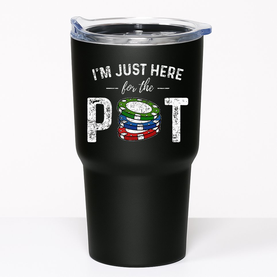 Poker I'm Just Here For The Pot Funny Tumbler