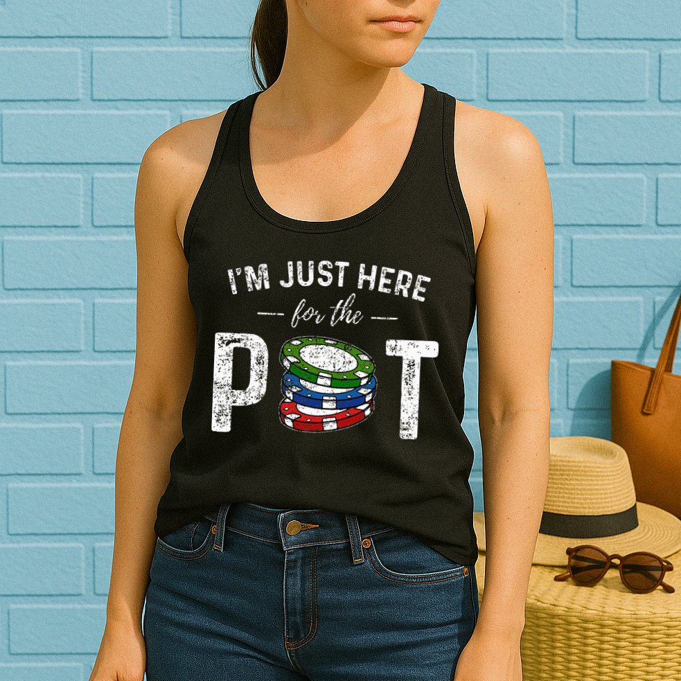 Poker I'm Just Here For The Pot Funny Womens Tank Top