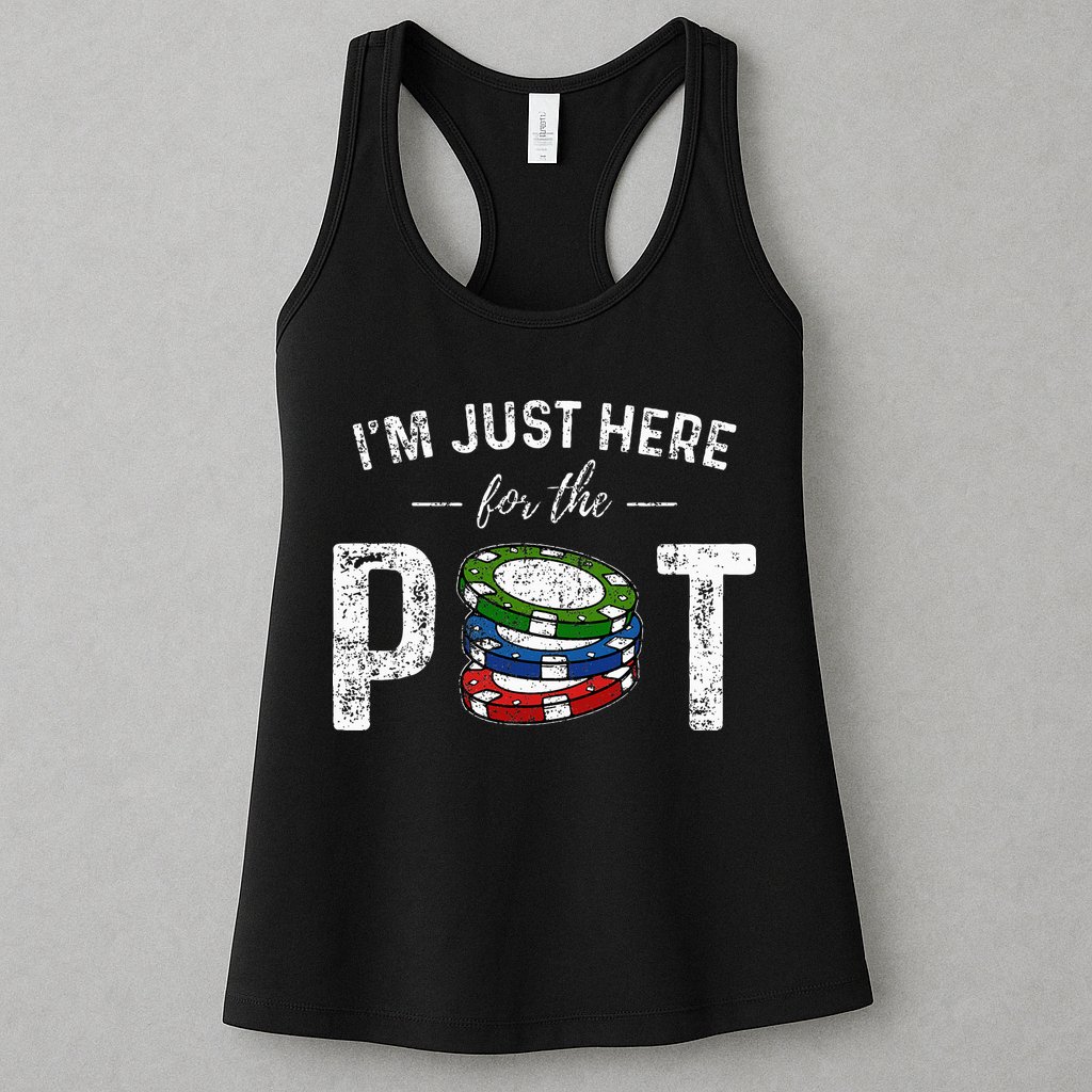 Poker I'm Just Here For The Pot Funny Womens Tank Top