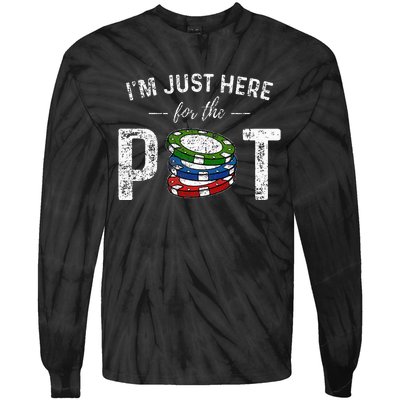 Poker I'm Just Here For The Pot Funny Tie-Dye Long Sleeve Shirt