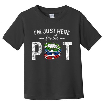 Poker I'm Just Here For The Pot Funny Toddler T-Shirt