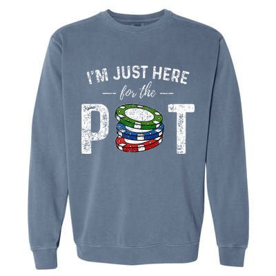 Poker I'm Just Here For The Pot Funny Garment-Dyed Sweatshirt
