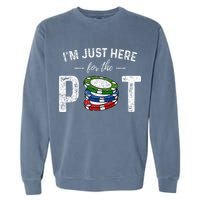 Poker I'm Just Here For The Pot Funny Garment-Dyed Sweatshirt