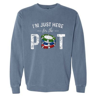 Poker I'm Just Here For The Pot Funny Garment-Dyed Sweatshirt