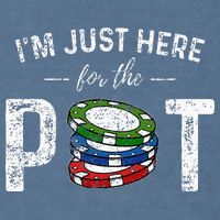 Poker I'm Just Here For The Pot Funny Garment-Dyed Sweatshirt