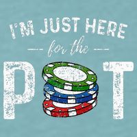 Poker I'm Just Here For The Pot Funny Sueded Cloud Jersey T-Shirt