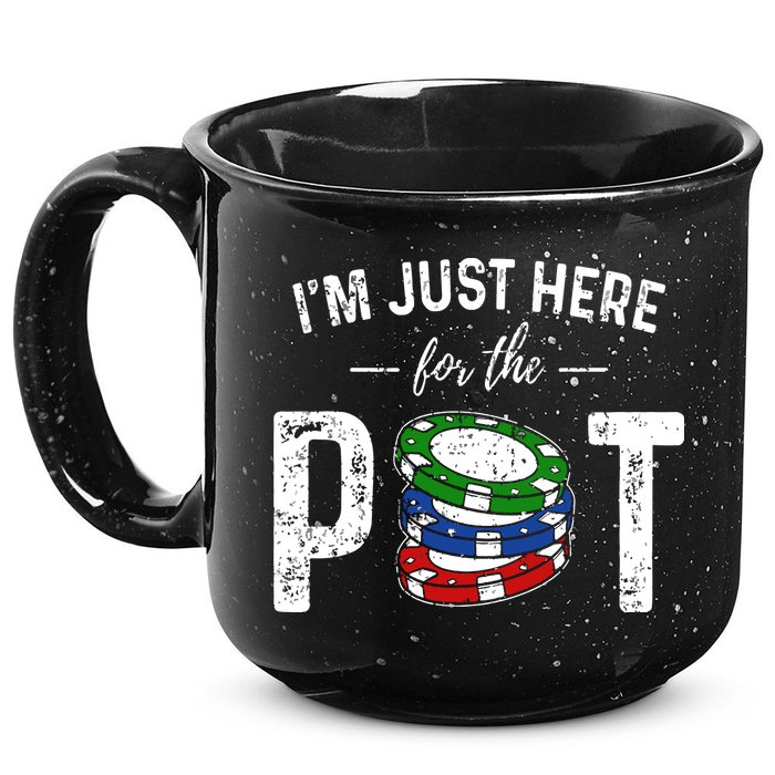 Poker I'm Just Here For The Pot Funny 15oz Campfire Ceramic Mug