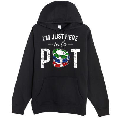 Poker I'm Just Here For The Pot Funny Premium Pullover Hoodie