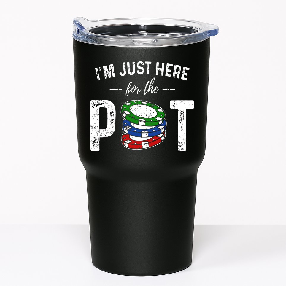 Poker I'm Just Here For The Pot Funny Tumbler