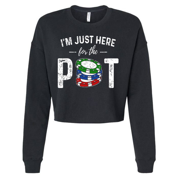 Poker I'm Just Here For The Pot Funny Cropped Pullover Crew