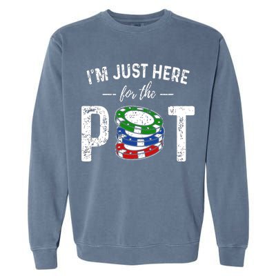 Poker I'm Just Here For The Pot Funny Garment-Dyed Sweatshirt