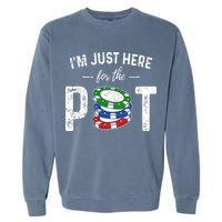 Poker I'm Just Here For The Pot Funny Garment-Dyed Sweatshirt