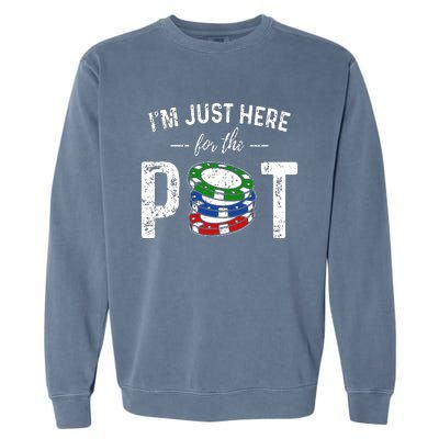 Poker I'm Just Here For The Pot Funny Garment-Dyed Sweatshirt