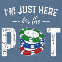 Poker I'm Just Here For The Pot Funny Garment-Dyed Sweatshirt