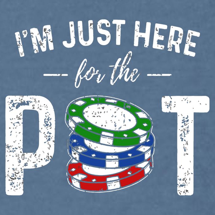 Poker I'm Just Here For The Pot Funny Garment-Dyed Sweatshirt