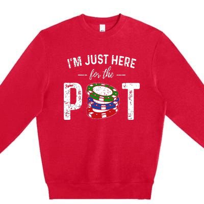 Poker I'm Just Here For The Pot Funny Premium Crewneck Sweatshirt