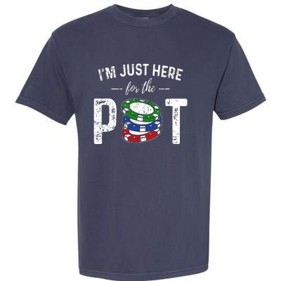 Poker I'm Just Here For The Pot Funny Garment-Dyed Heavyweight T-Shirt