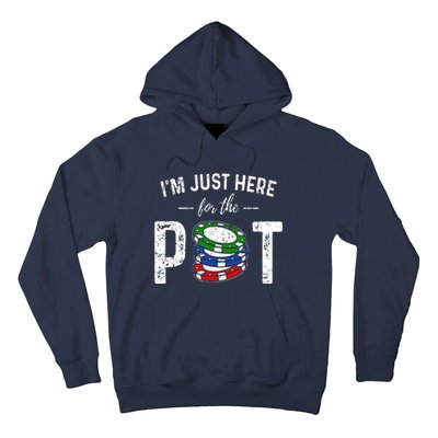 Poker I'm Just Here For The Pot Funny Hoodie