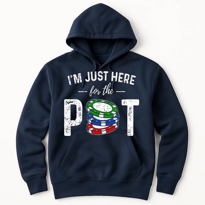Poker I'm Just Here For The Pot Funny Hoodie
