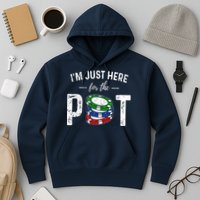 Poker I'm Just Here For The Pot Funny Hoodie
