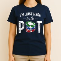 Poker I'm Just Here For The Pot Funny T-Shirt