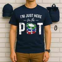 Poker I'm Just Here For The Pot Funny T-Shirt