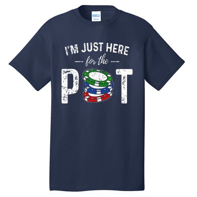 Poker I'm Just Here For The Pot Funny Tall T-Shirt