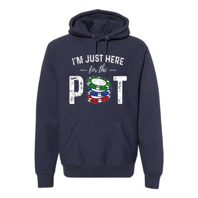 Poker I'm Just Here For The Pot Funny Premium Hoodie