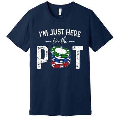 Poker I'm Just Here For The Pot Funny Premium T-Shirt