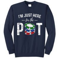 Poker I'm Just Here For The Pot Funny Tall Sweatshirt